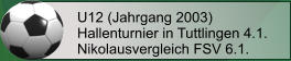 U12 (Jahrgang 2003) Hallenturnier in Tuttlingen 4.1. Nikolausvergleich FSV 6.1.