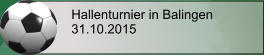 Hallenturnier in Balingen 31.10.2015
