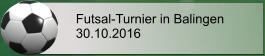 Futsal-Turnier in Balingen 30.10.2016