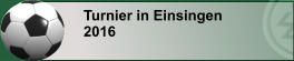 Turnier in Einsingen 2016