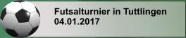 Futsalturnier in Tuttlingen 04.01.2017