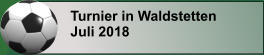 Turnier in Waldstetten Juli 2018